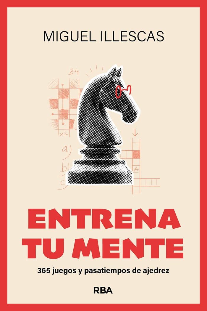 Entrena tu mente: 365 juegos y pasatiempos de ajedrez (PRACTICA)