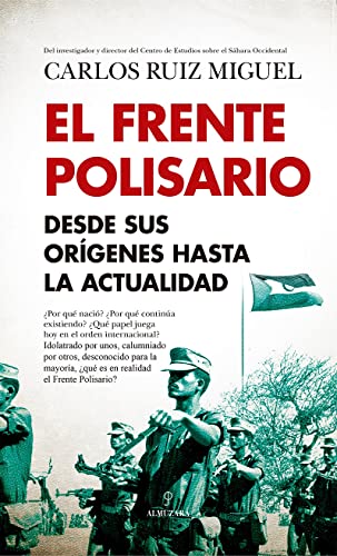 El Frente Polisario: Desde sus orígenes hasta la actualidad (Historia)