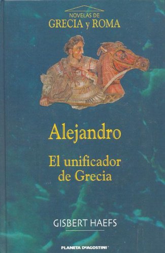 Alejandro, El Unificador de Grecia