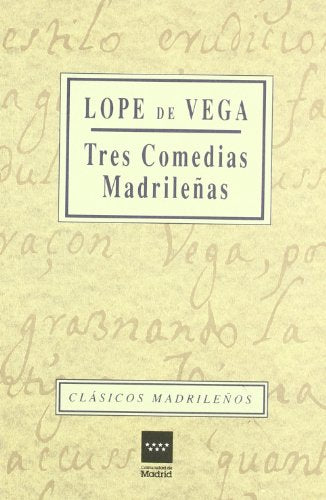 Tres comedias madrileñas . (CLASICOS MADRILEÑOS. C/M.)