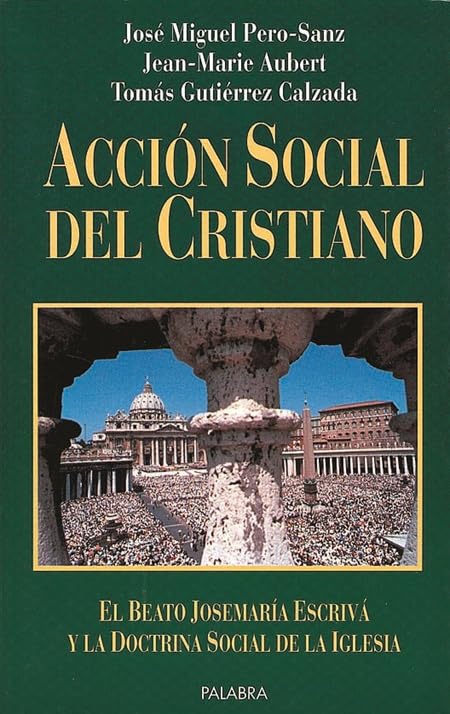 Acción social del cristiano: El beato Josemaría Escrivá y la doctrina social de la Iglesia (Estudios Palabra)