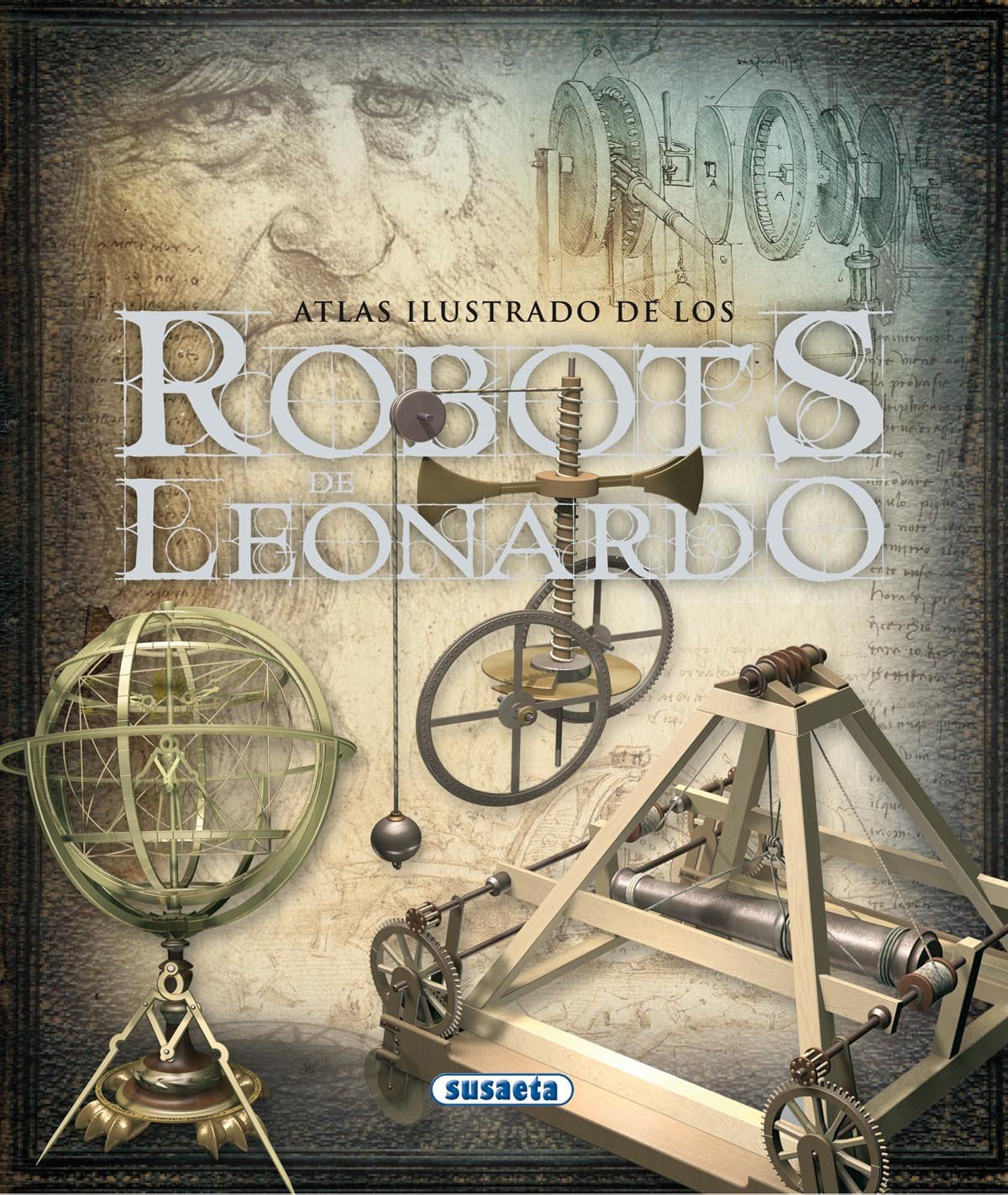 Robots De Leonardo (Atlas Ilustrado)