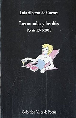 Los mundos y los días: Poesía 1972 - 1998: 399 (Visor de Poesía)