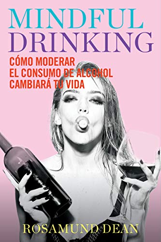 Mindful drinking: Cómo moderar el consumo de alcohol cambiará tu vida (No Ficción)