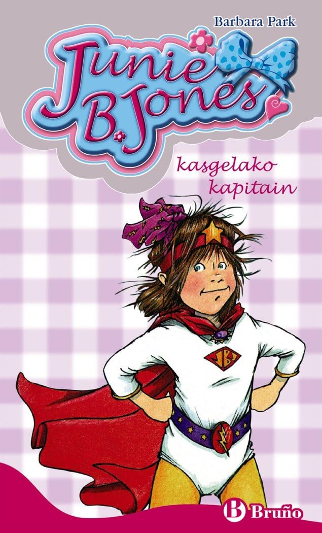 Junie B. Jones, ikasgelako kapitain (Euskara - 6 URTE + - PERTSONAIAK - Junie B. Jones)