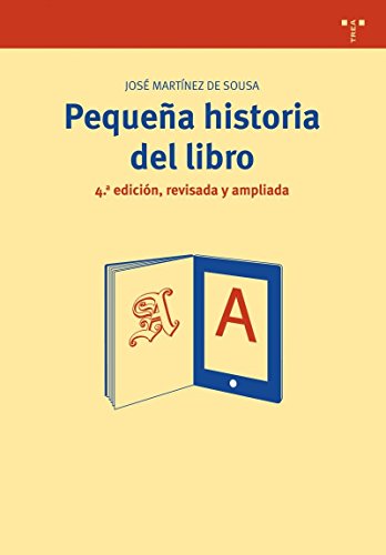 Pequeña historia del libro (4ª ed., revisada y ampliada): 33 (Biblioteconomía y Administración Cultural)