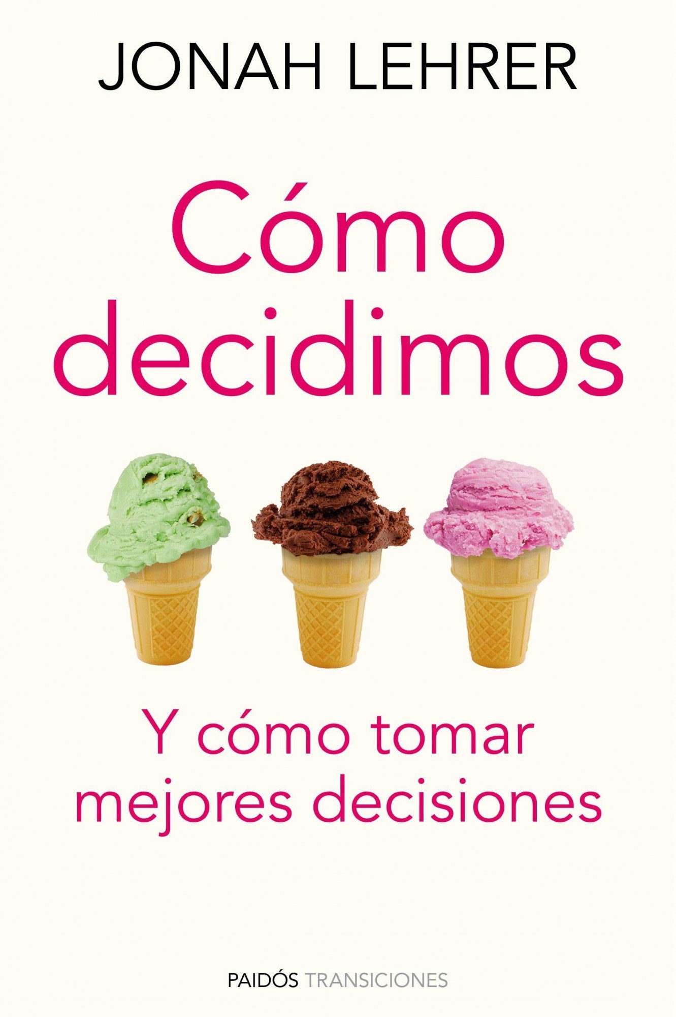 Cómo decidimos: Y cómo tomar mejores decisiones (Transiciones)