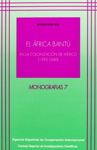 El África bantú en la colonización de México (1595-1640): 7 (Monografías)