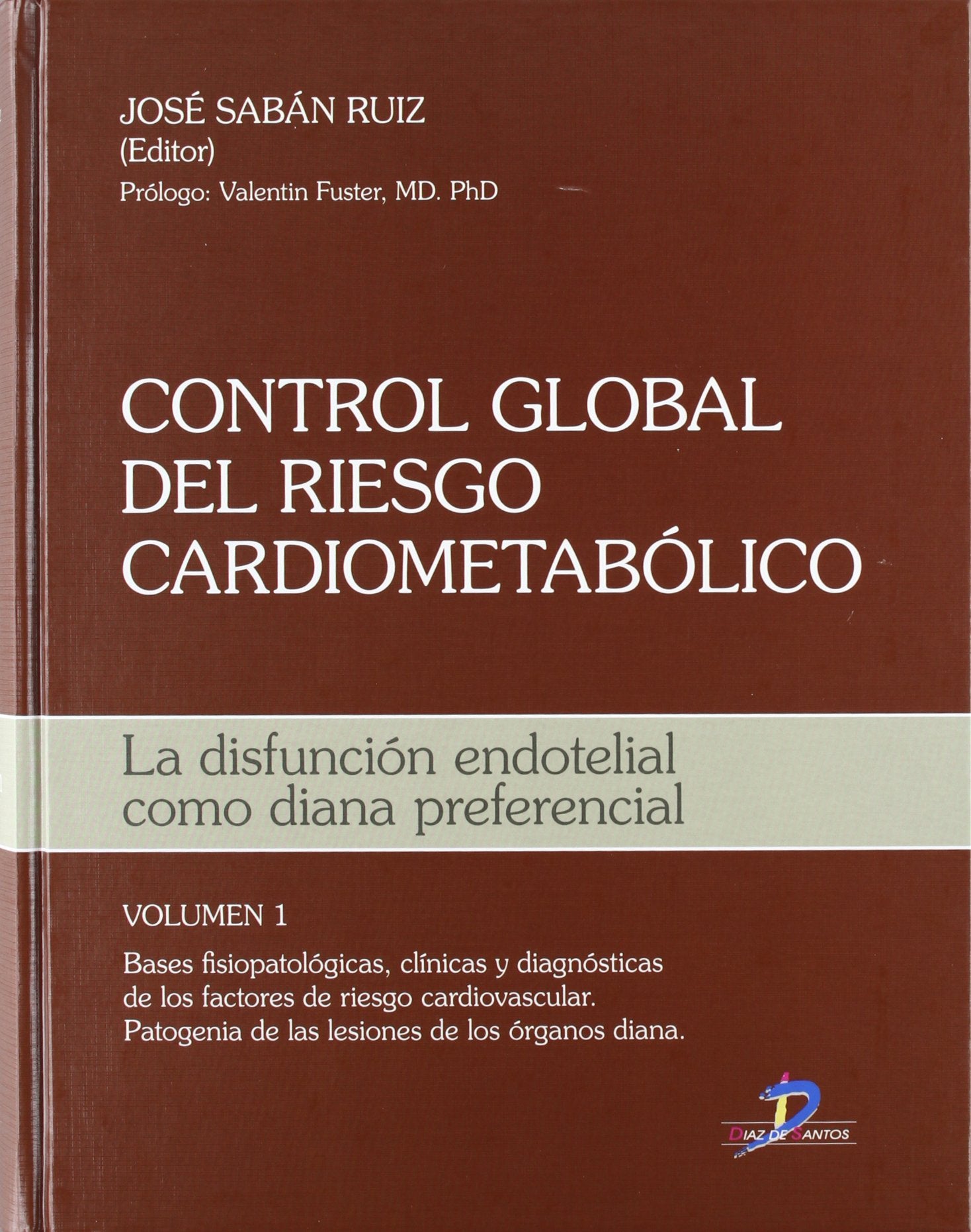 Control global del riesgo cardiometabólico: La disfunción endotelial como diana preferencial (SIN COLECCION)