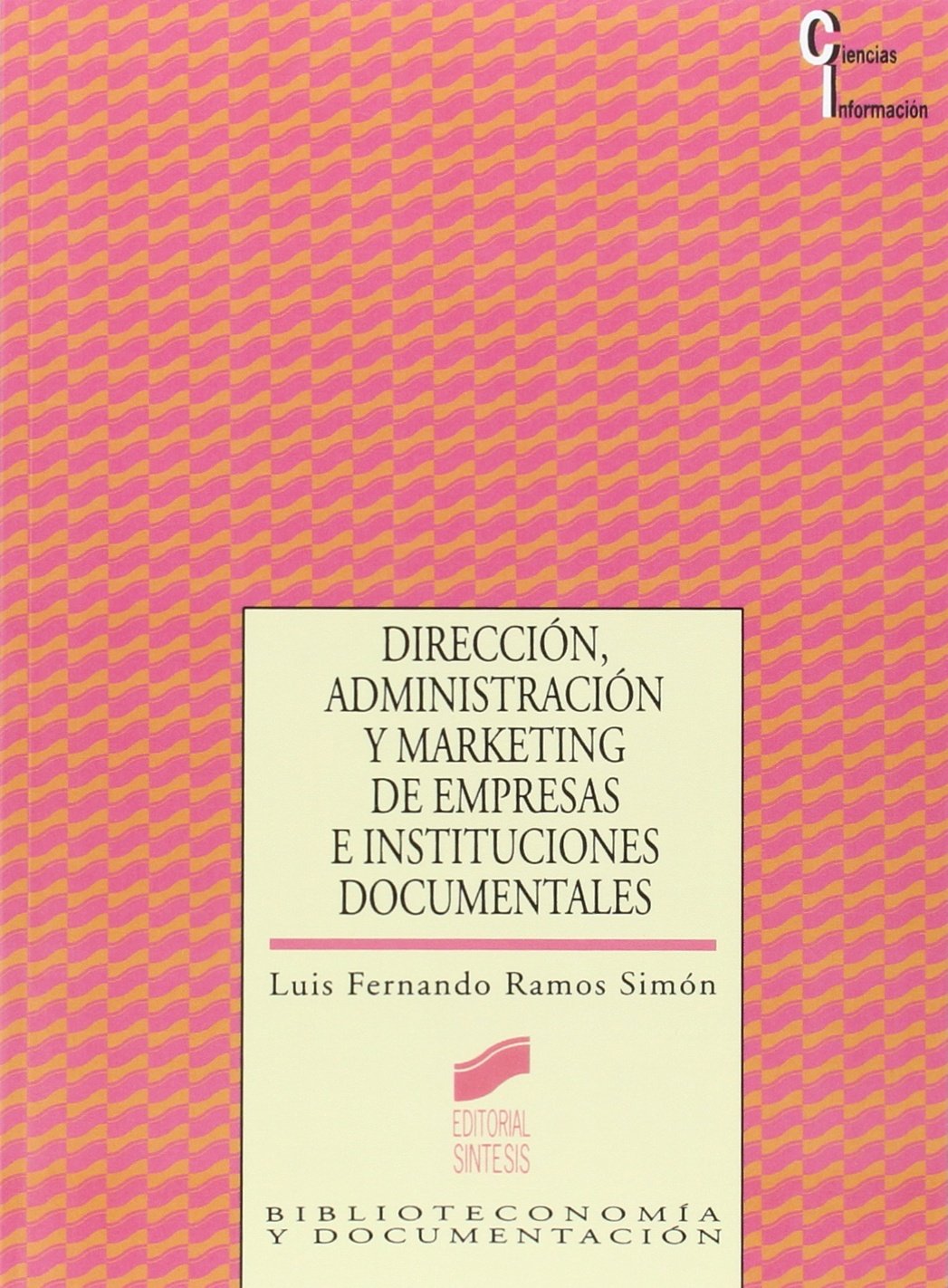 Dirección, administración y marketing de empresas e instituciones documentales: 9 (Ciencias de la información)