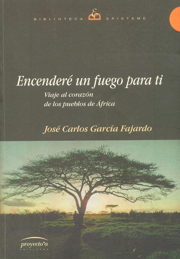 Encenderé Un Fuego Para Ti: Viaje al corazón de los pueblos de África (LIBROS DE LA REVISTA ANTHROPOS)