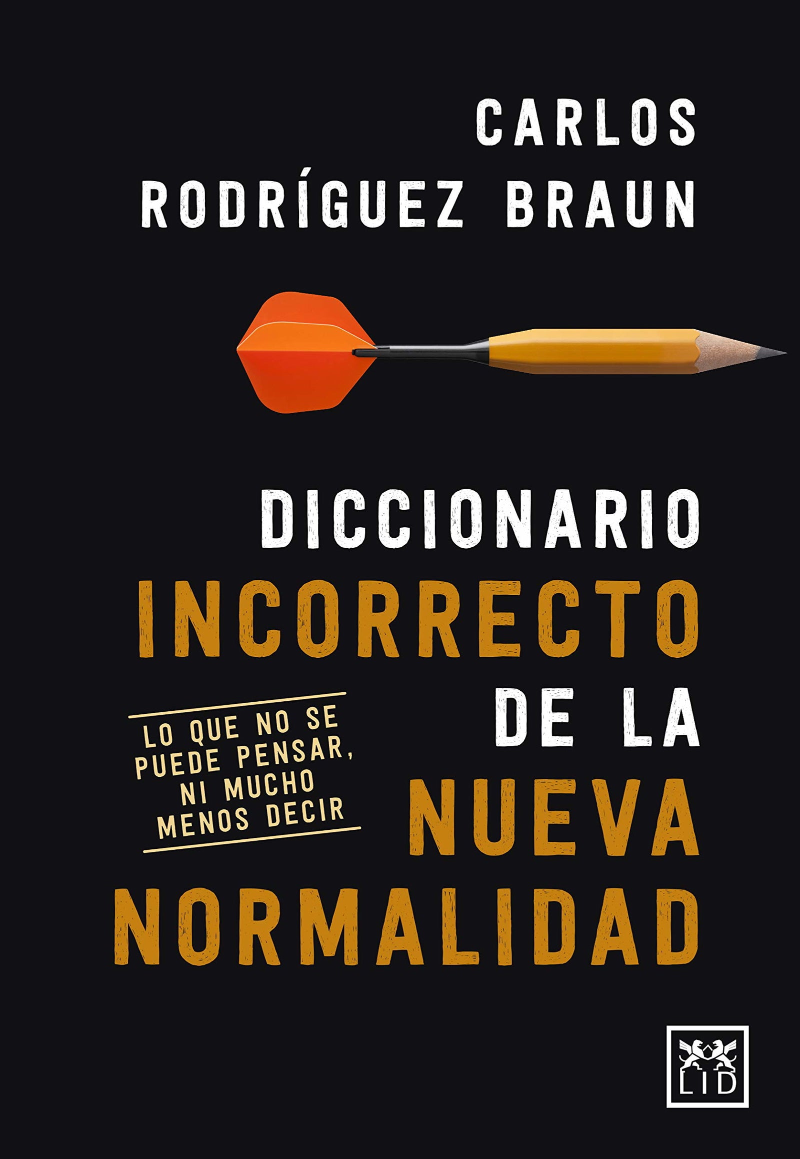 Diccionario Incorrecto De La Nueva Normalidad (ACCION EMPRESARIAL)