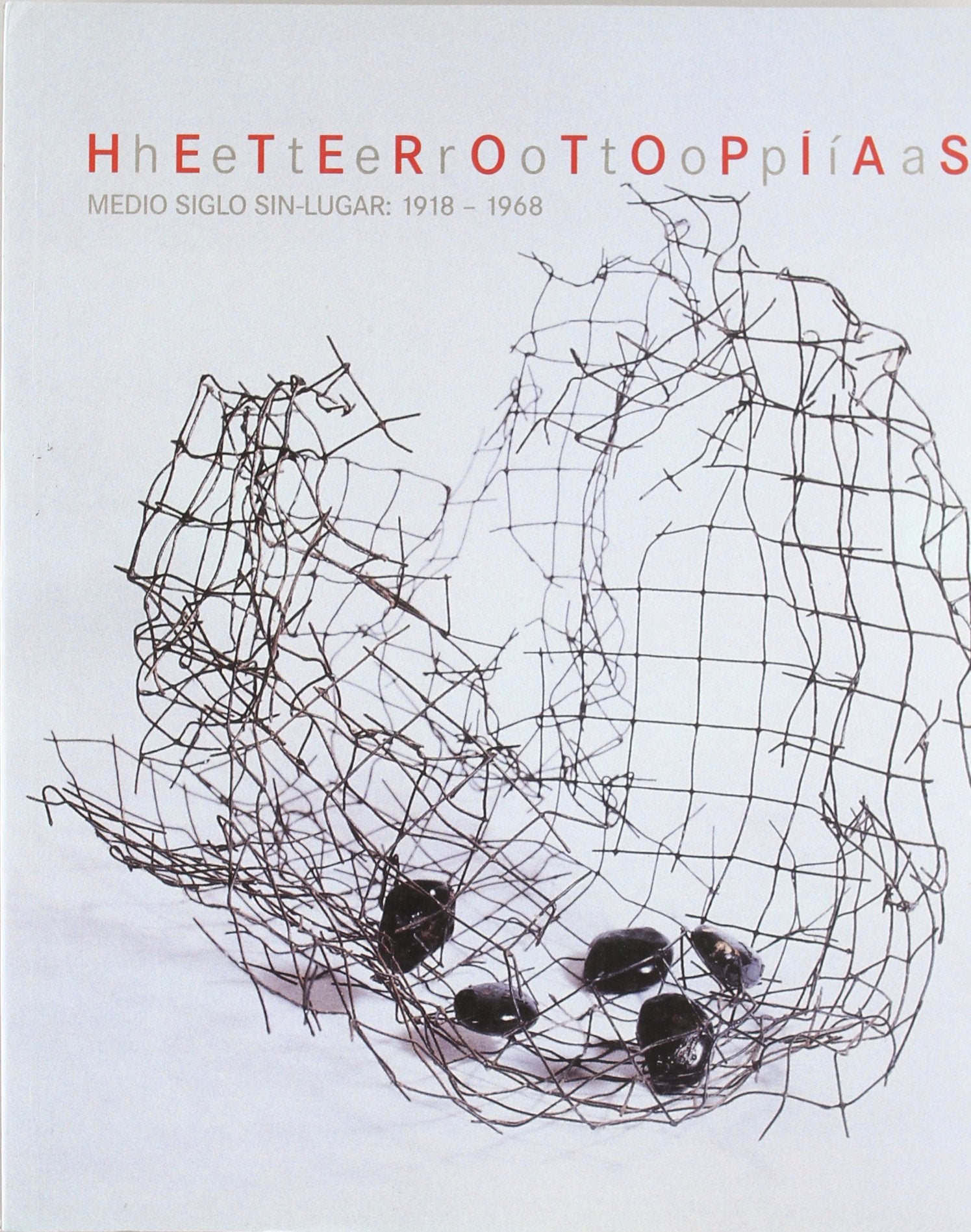 Heterotopías. Medio siglo sin lugar 1918-1968 (CATALOGOS Y MONOGRAFIAS)