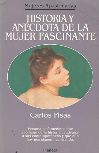 Historia y anecdota de la mujer fascinante