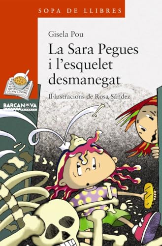 La Sara Pegues i l'esquelet desmanegat (Llibres infantils i juvenils - Sopa de llibres. Sèrie taronja)