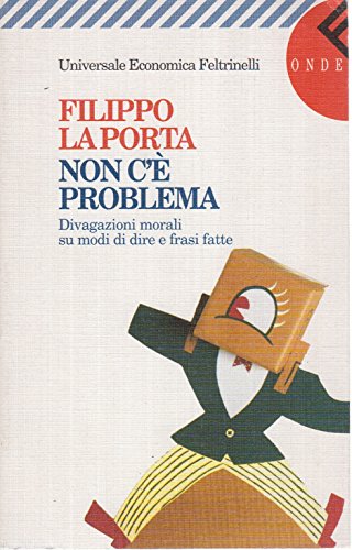 Non c'è problema. Divagazioni morali su modi di dire e frasi fatte (Universale economica)
