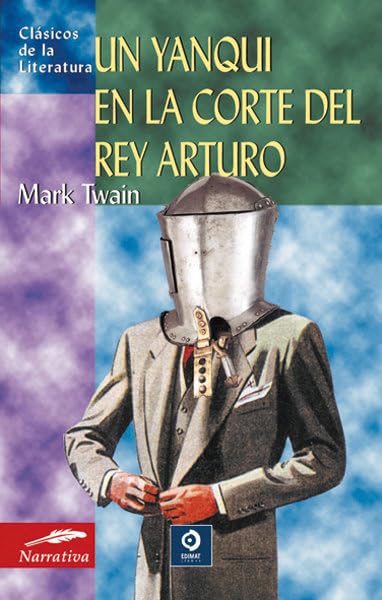 Un yanqui en la corte del Rey Arturo (Clásicos de la literatura universal)