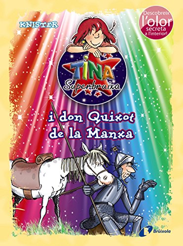 Tina Superbruixa i don Quixot de la Manxa (ed. COLOR) (Catalá - A PARTIR DE 8 ANYS - PERSONATGES - Tina Superbruixa)