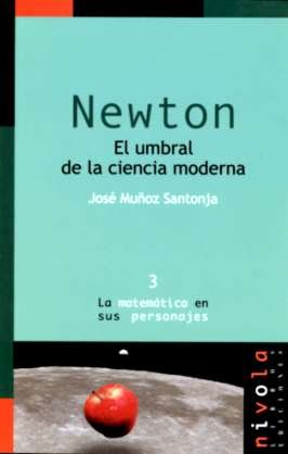 NEWTON. El umbral de la ciencia moderna: 3 (La matemática en sus personajes)