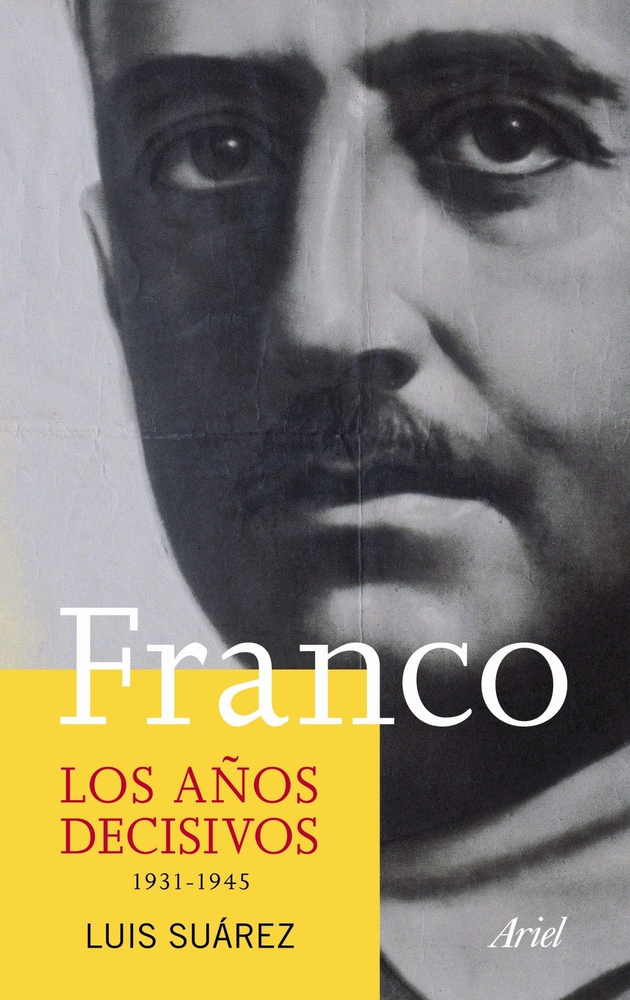 Franco. Los años decisivos: 1931-1945 (Ariel)
