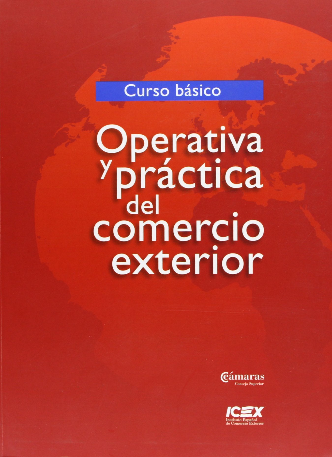 Operativa y práctica del comercio exterior: Curso Básico (Cursos)