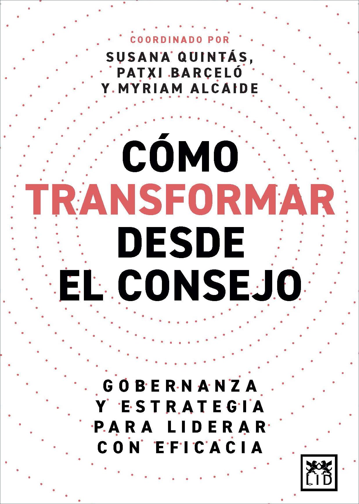 Cómo transformar desde el consejo: Gobernanza y estrategia para liderar con eficacia (Acción Empresarial)