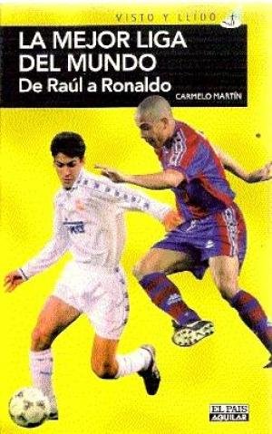 La mejor liga del mundo: de Raúl aronaldo
