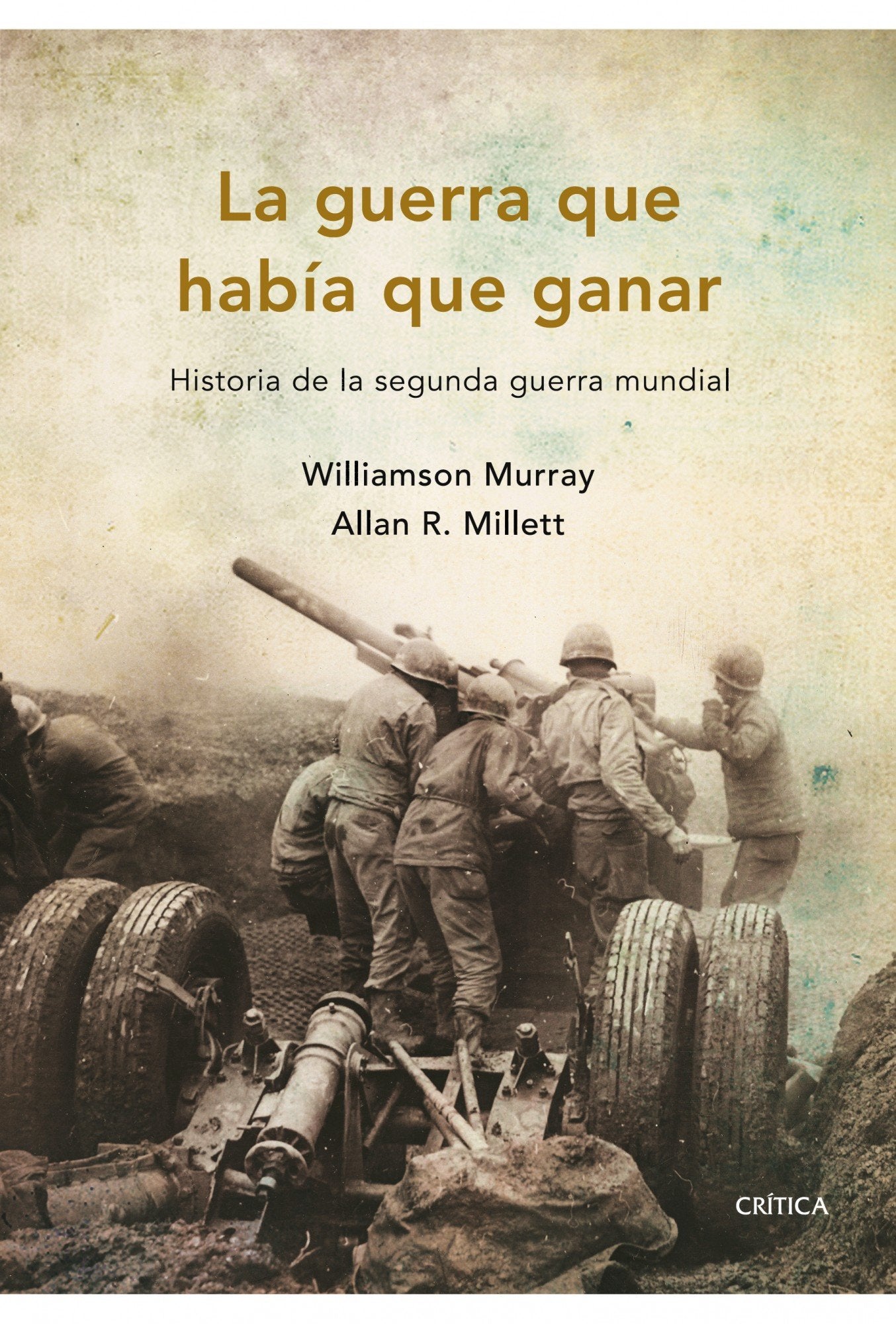 La guerra que había que ganar: Historia de la segunda guerra mundial: 1 (Memoria Crítica)