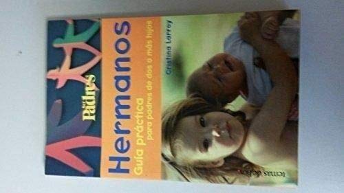 Hermanos. guia practica para padres de dos o mas hijos
