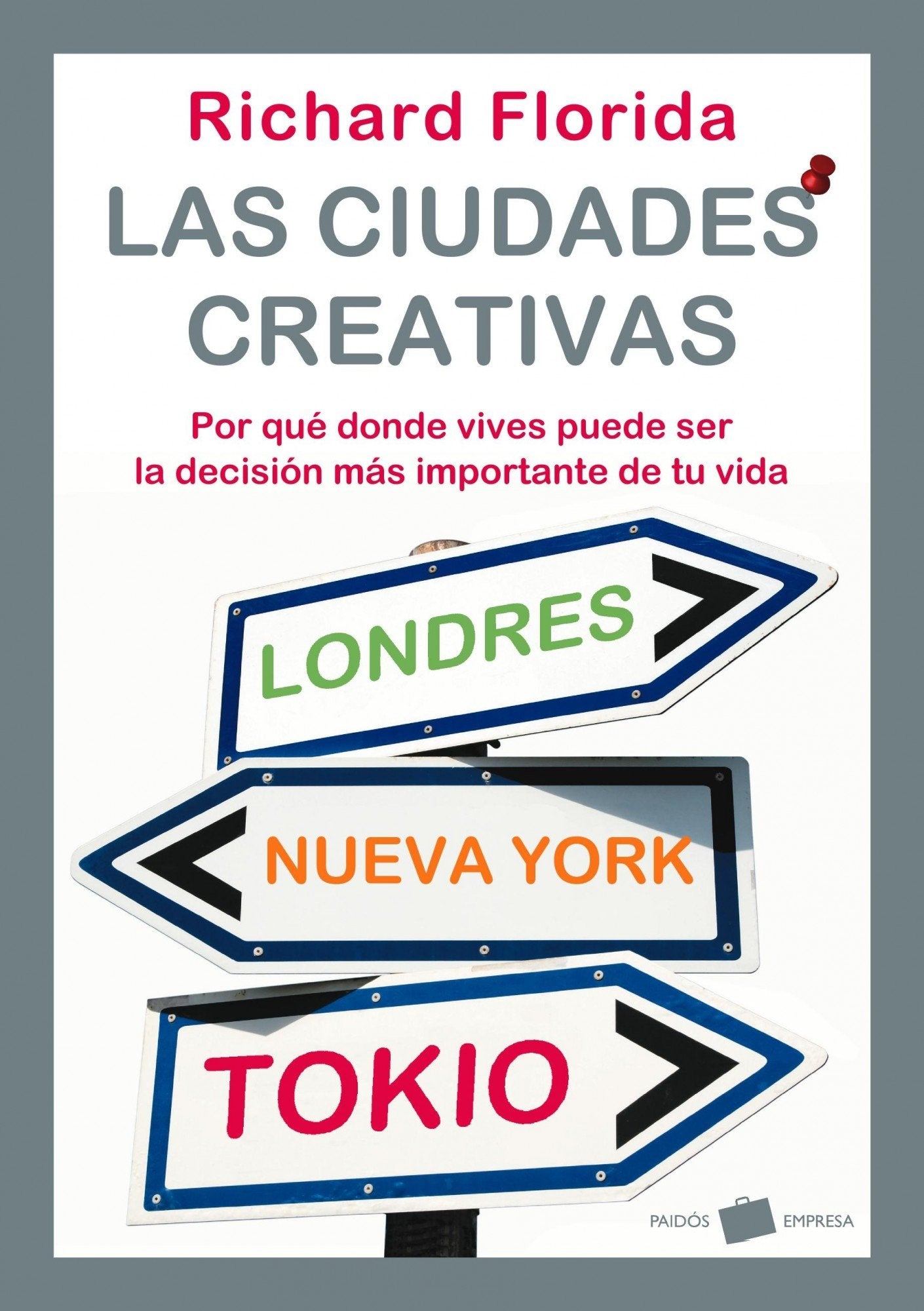 Las ciudades creativas: Por qué dónde vives puede ser la decisión más importante de tu vida: 1 (Empresa)