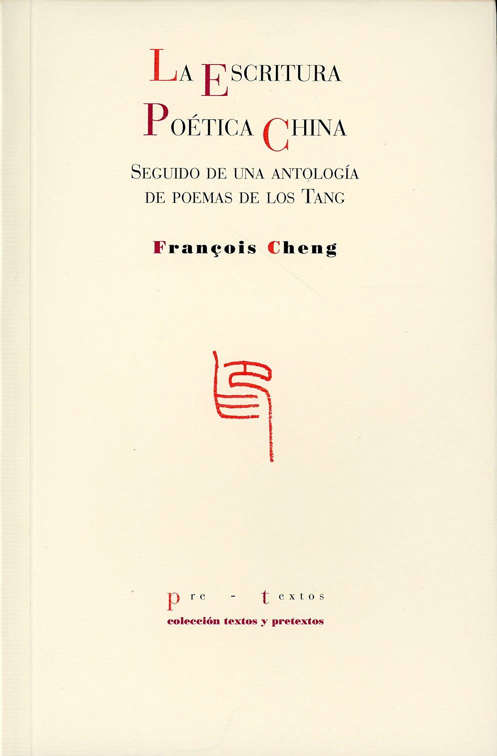 La Escritura Poética China (TEXTOS Y PRETEXTOS)