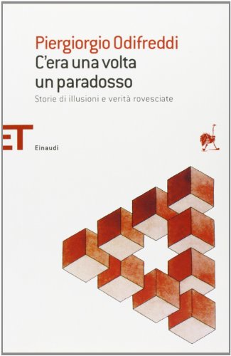 C'era una volta un paradosso. Storie di illusioni e verità rovesciate (Einaudi tascabili. Saggi)