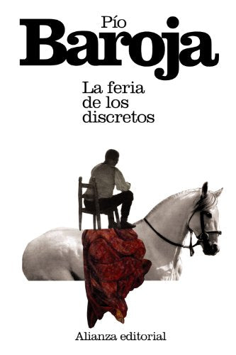 La feria de los discretos (El libro de bolsillo - Bibliotecas de autor - Biblioteca Baroja)