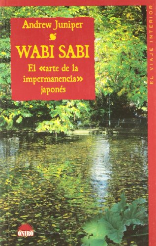 Wabi Sabi: El arte de la impermanencia japones: 1 (El Viaje Interior)