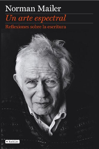 Un arte espectral: Reflexiones sobre la escritura: 1 (BackList Contemporáneos No Ficción)