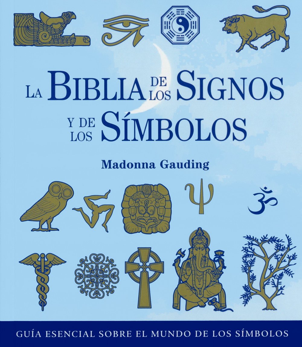 La biblia de los signos y de los símbolos: Guía esencial sobre el mundo de los símbolos (Cuerpo - Mente)