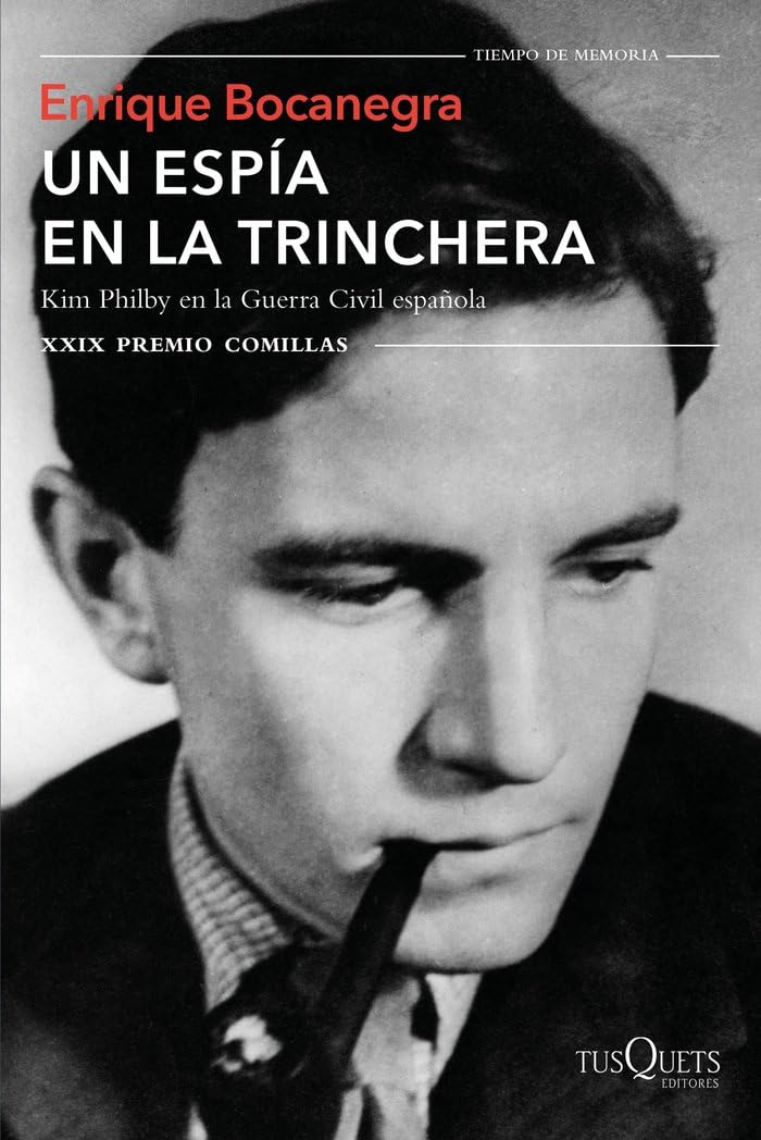 Un espía en la trinchera: Kim Philby en la guerra civil española. XXIX Premio Comillas: 5 (Tiempo de Memoria)