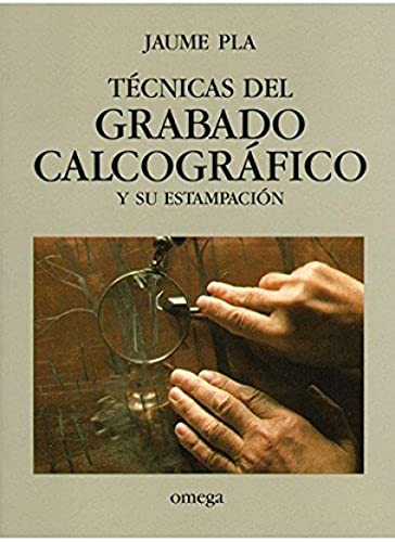 TECNICAS DEL GRABADO CALCOGRAFICO (TECNOLOGÍA-ARTES Y TECNICAS)