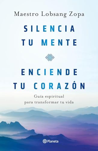 Silencia tu mente, enciende tu corazón: Guía espiritual para transformar tu vida (Prácticos)