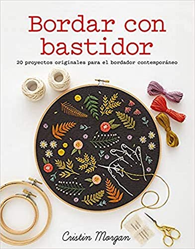 Bordar con bastidor. 20 proyectos originales para el bordador contemporáneo (GG DIY)