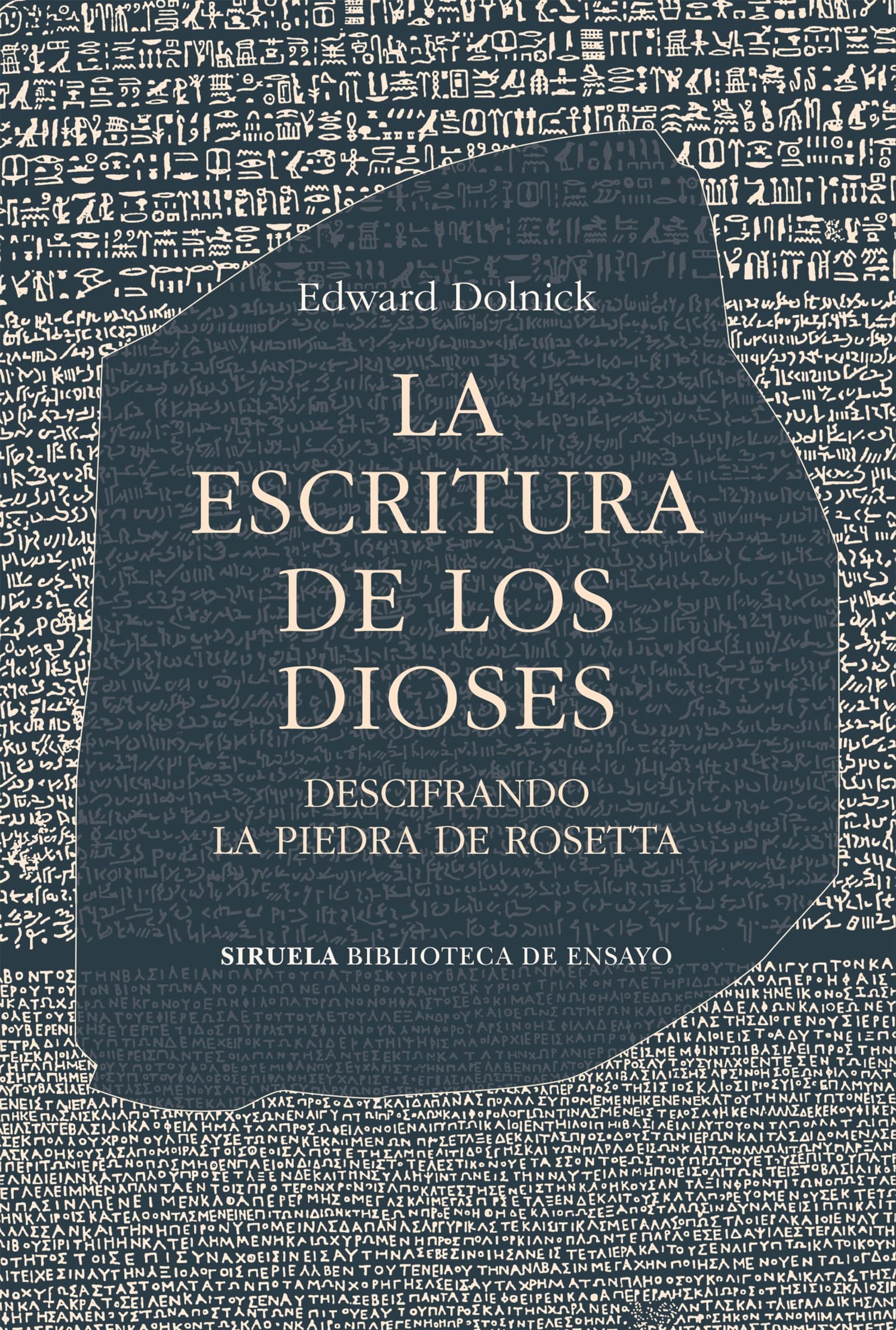 La escritura de los dioses: Descifrando la piedra de Rosetta: 142 (Biblioteca de Ensayo / Serie mayor)