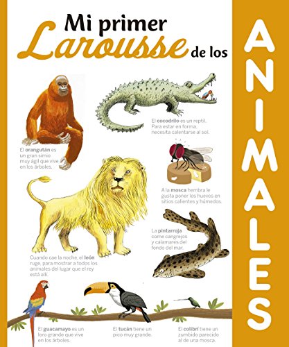 Mi primer Larousse de los Animales (LAROUSSE - Infantil / Juvenil - Castellano - A partir de 8 años)