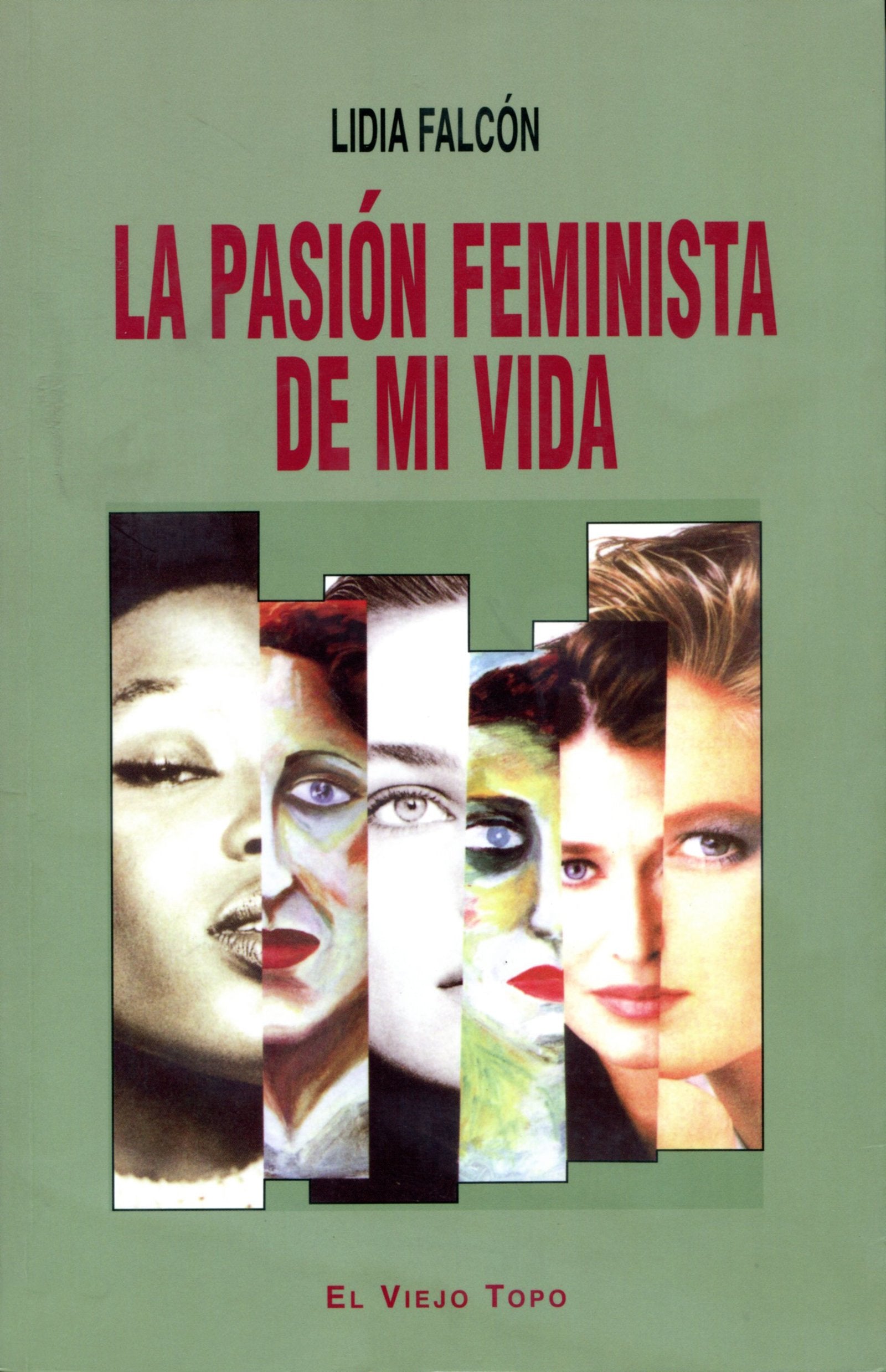 La pasión feminista de mi vida: Cincuenta Anos de Feminismo En Espana (Memorias)