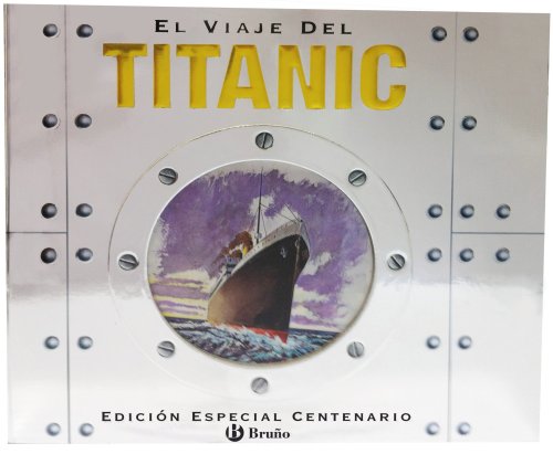 El viaje del Titanic (EDICIÓN ESPECIAL CENTENARIO) (Castellano - A Partir De 8 Años - Álbumes - Pop-Ups)