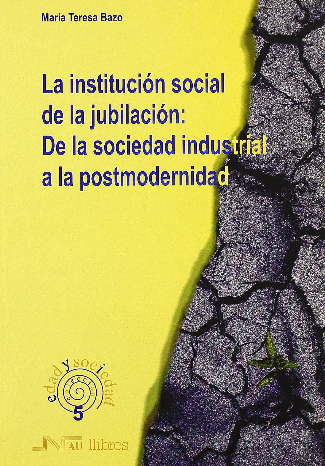 Institución social de la jubilación: de la sociedad industrial, La (Edad y sociedad)