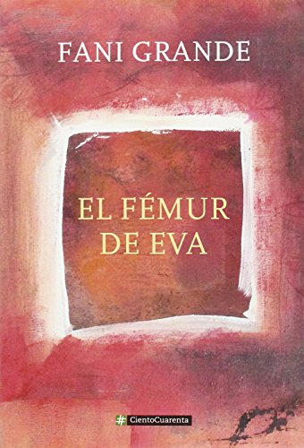El Fémur De Eva (Cientocuarenta)