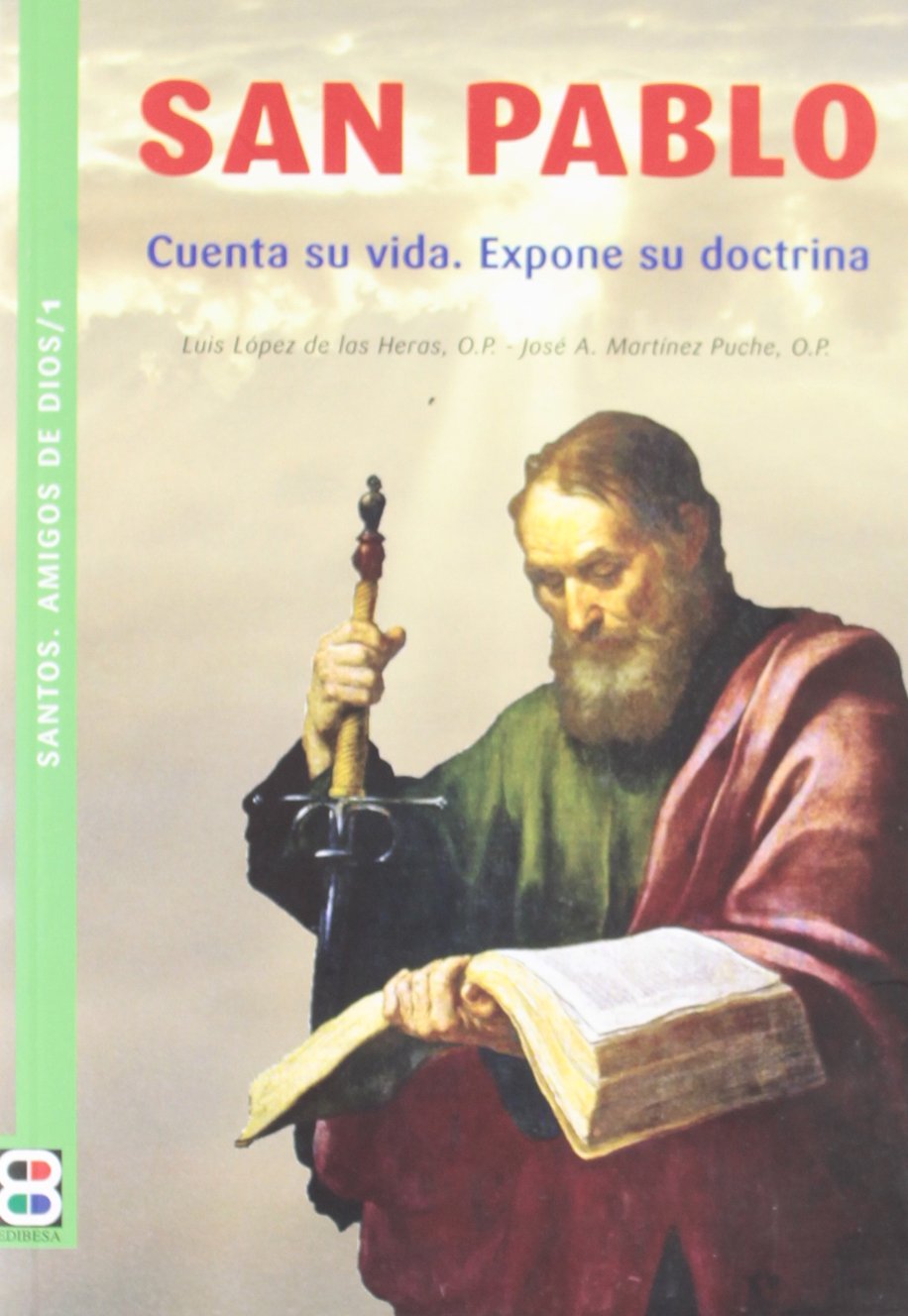 San Pablo: Cuenta su vida. Expone su doctrina (Santos, amigos de Dios)