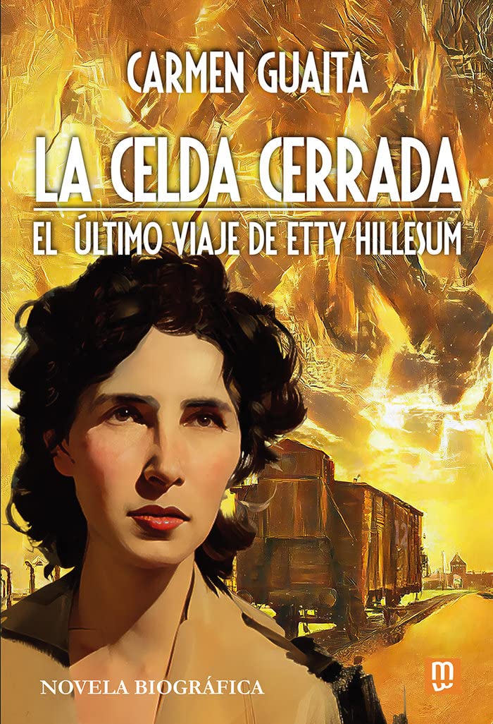 La celda cerrada: El último viaje de Etty Hillesum.: El último viaje de Etty Hillesum - Novela biográfica: 26 (Litteraria)