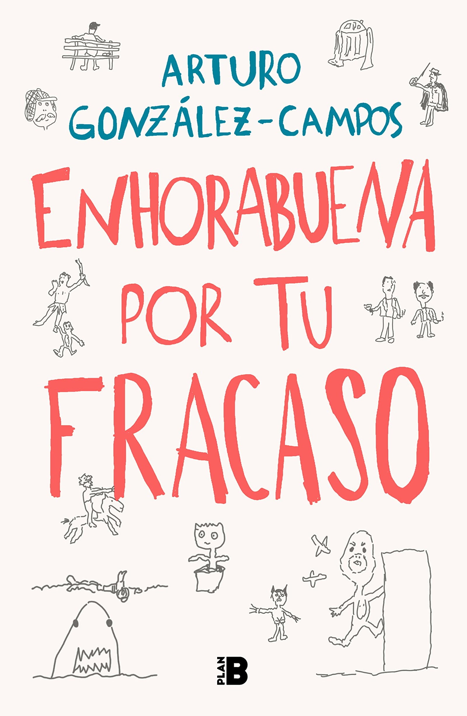 Enhorabuena por tu fracaso: Una Artubiografia De Las Cosas (Somos B)