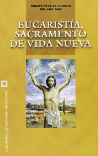 Eucaristía, sacramento de vida nueva (JUBILEO 2000)